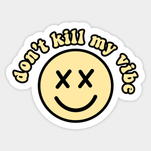 don't kill my vibe smiley Sticker